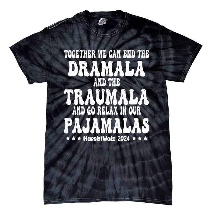 Together We Can End The Dramala And The Traumala Tie-Dye T-Shirt