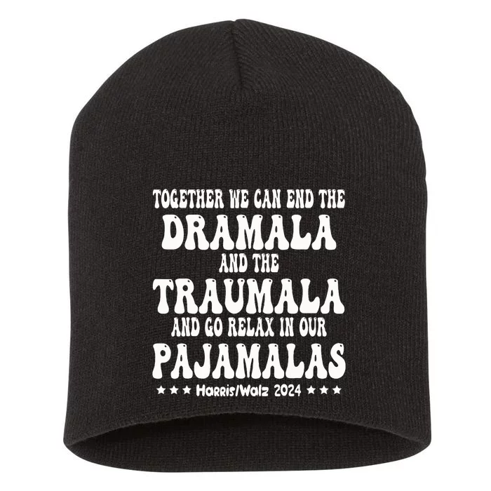 Together We Can End The Dramala And The Traumala Short Acrylic Beanie