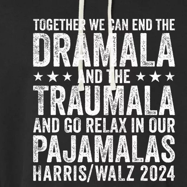 Together We Can End The Dramala And The Traumala Funny Quote Garment-Dyed Fleece Hoodie