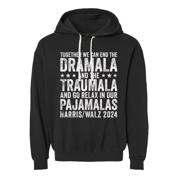 Together We Can End The Dramala And The Traumala Funny Quote Garment-Dyed Fleece Hoodie