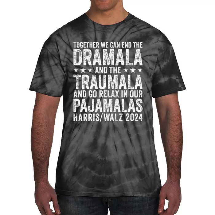 Together We Can End The Dramala And The Traumala Funny Quote Tie-Dye T-Shirt