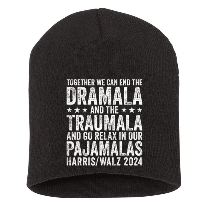 Together We Can End The Dramala And The Traumala Funny Quote Short Acrylic Beanie