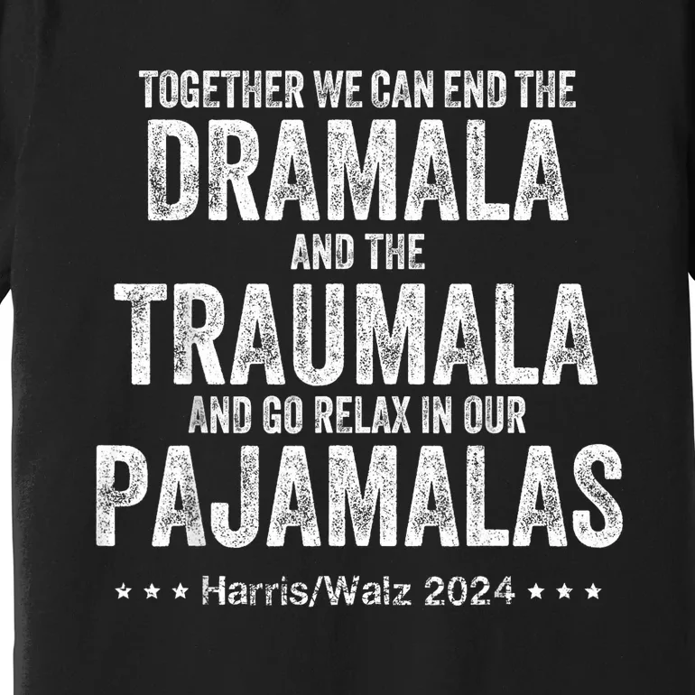 Together We Can End The Dramala And The Traumala Premium T-Shirt