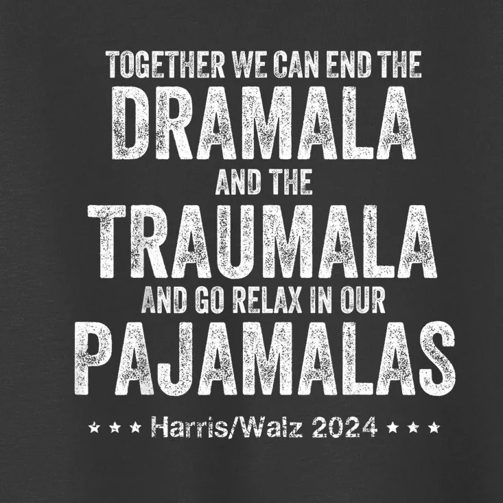 Together We Can End The Dramala And The Traumala Toddler T-Shirt