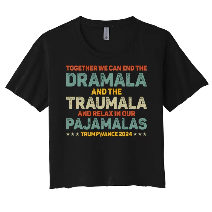 Together We Can End The Dramala And The Traumala Harris Walz Women's Crop Top Tee