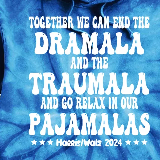 Together We Can End The Dramala And The Traumala Funny Quote Tie Dye Hoodie