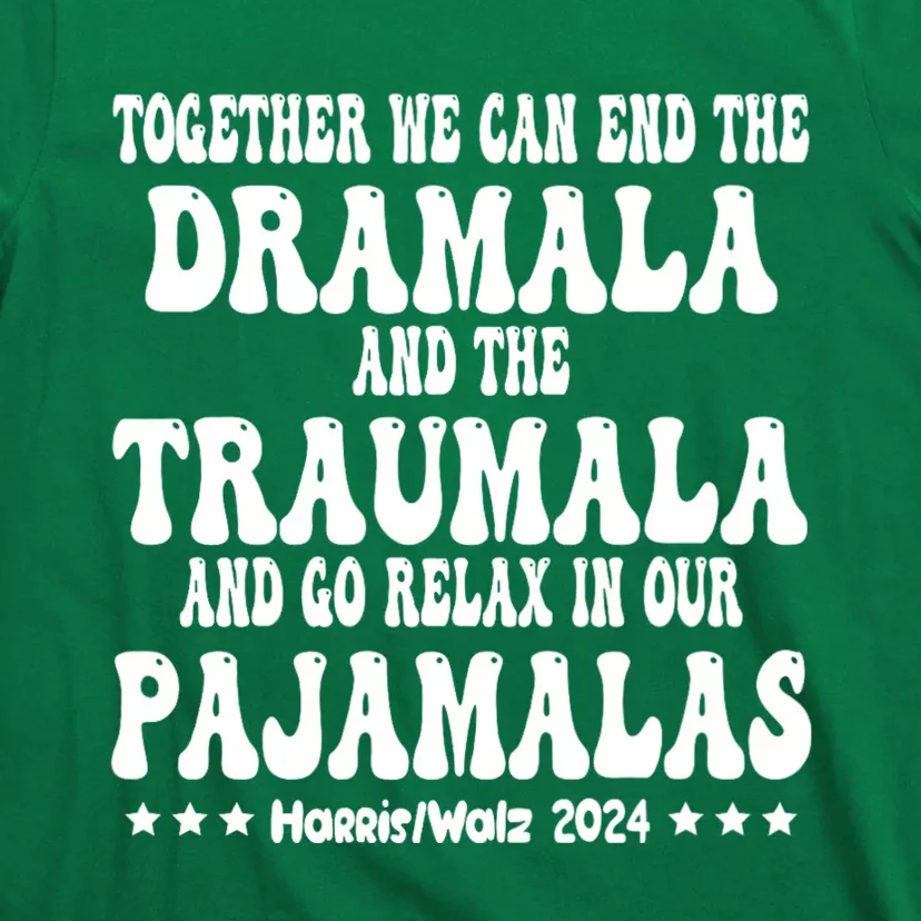 Together We Can End The Dramala And The Traumala Funny Quote T-Shirt