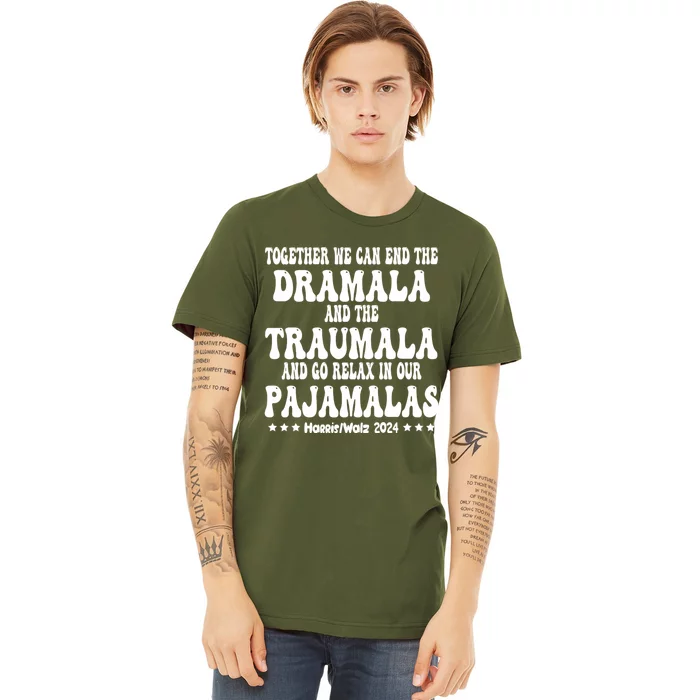 Together We Can End The Dramala And The Traumala Funny Quote Premium T-Shirt