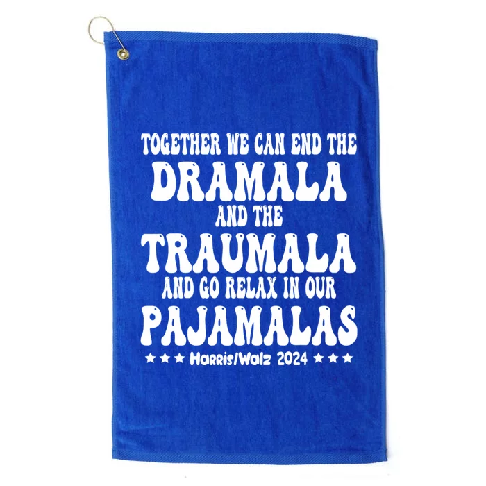 Together We Can End The Dramala And The Traumala Funny Quote Platinum Collection Golf Towel