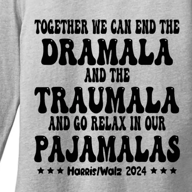 Together We Can End The Dramala And The Traumala Funny Quote Womens CVC Long Sleeve Shirt