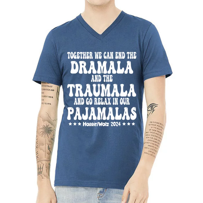 Together We Can End The Dramala And The Traumala Funny Quote V-Neck T-Shirt