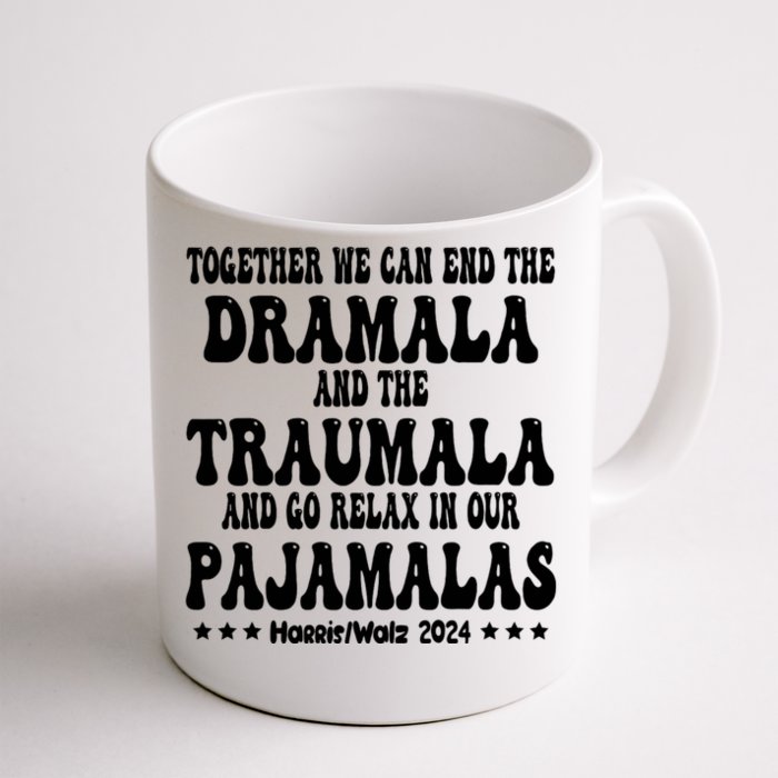 Together We Can End The Dramala And The Traumala Funny Quote Front & Back Coffee Mug