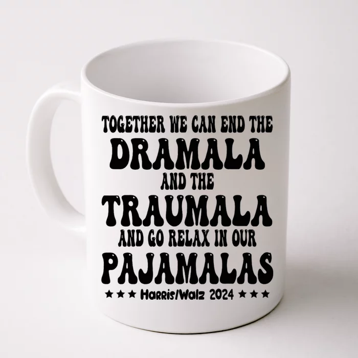 Together We Can End The Dramala And The Traumala Funny Quote Front & Back Coffee Mug