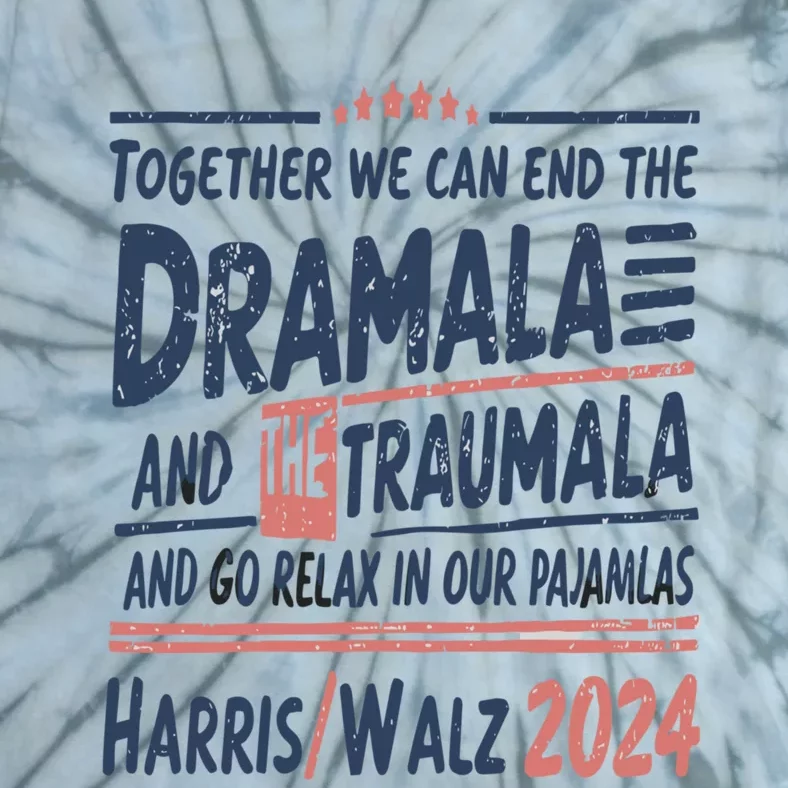 Together We Can End The Dramala And The Trauma And Go Relax Tie-Dye T-Shirt