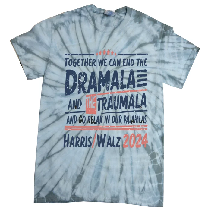 Together We Can End The Dramala And The Trauma And Go Relax Tie-Dye T-Shirt