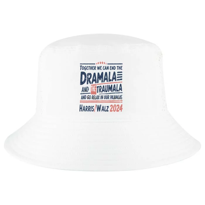 Together We Can End The Dramala And The Trauma And Go Relax Cool Comfort Performance Bucket Hat