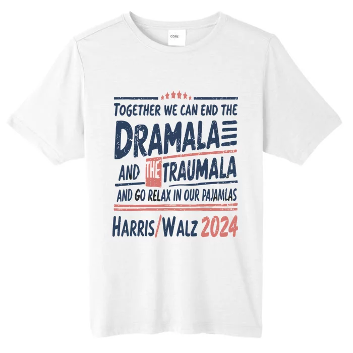 Together We Can End The Dramala And The Trauma And Go Relax ChromaSoft Performance T-Shirt