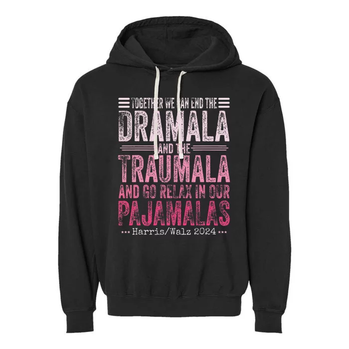 Together We Can End The Dramala And The Traumala Funny Gift Garment-Dyed Fleece Hoodie