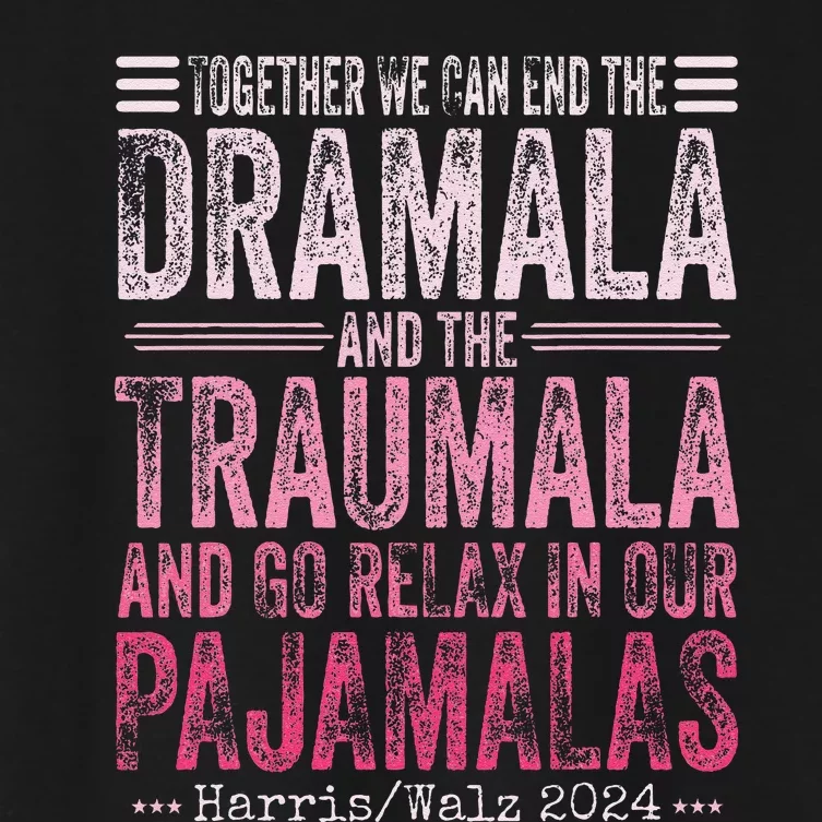 Together We Can End The Dramala And The Traumala Funny Gift Women's Crop Top Tee