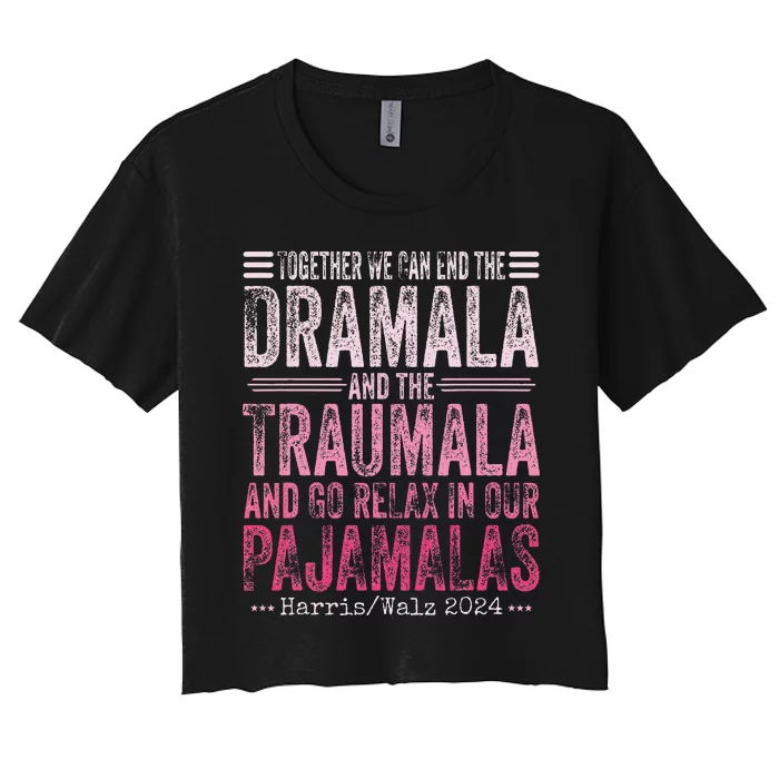 Together We Can End The Dramala And The Traumala Funny Gift Women's Crop Top Tee