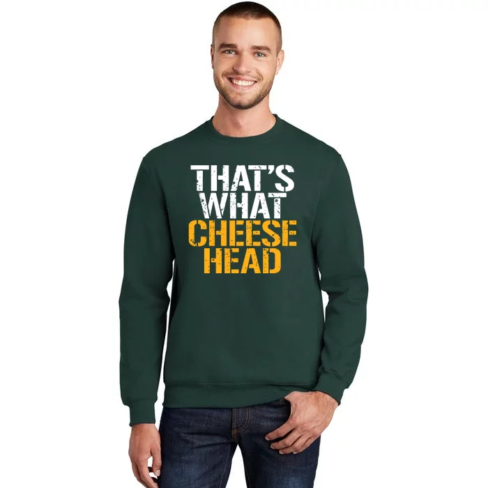 That's What Cheese Head Packers Sweatshirt