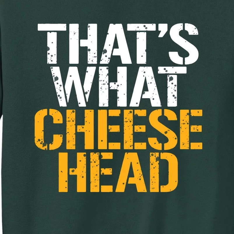 That's What Cheese Head Packers Sweatshirt