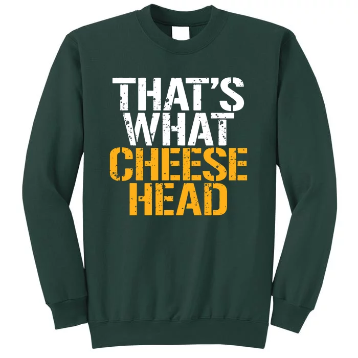 That's What Cheese Head Packers Sweatshirt