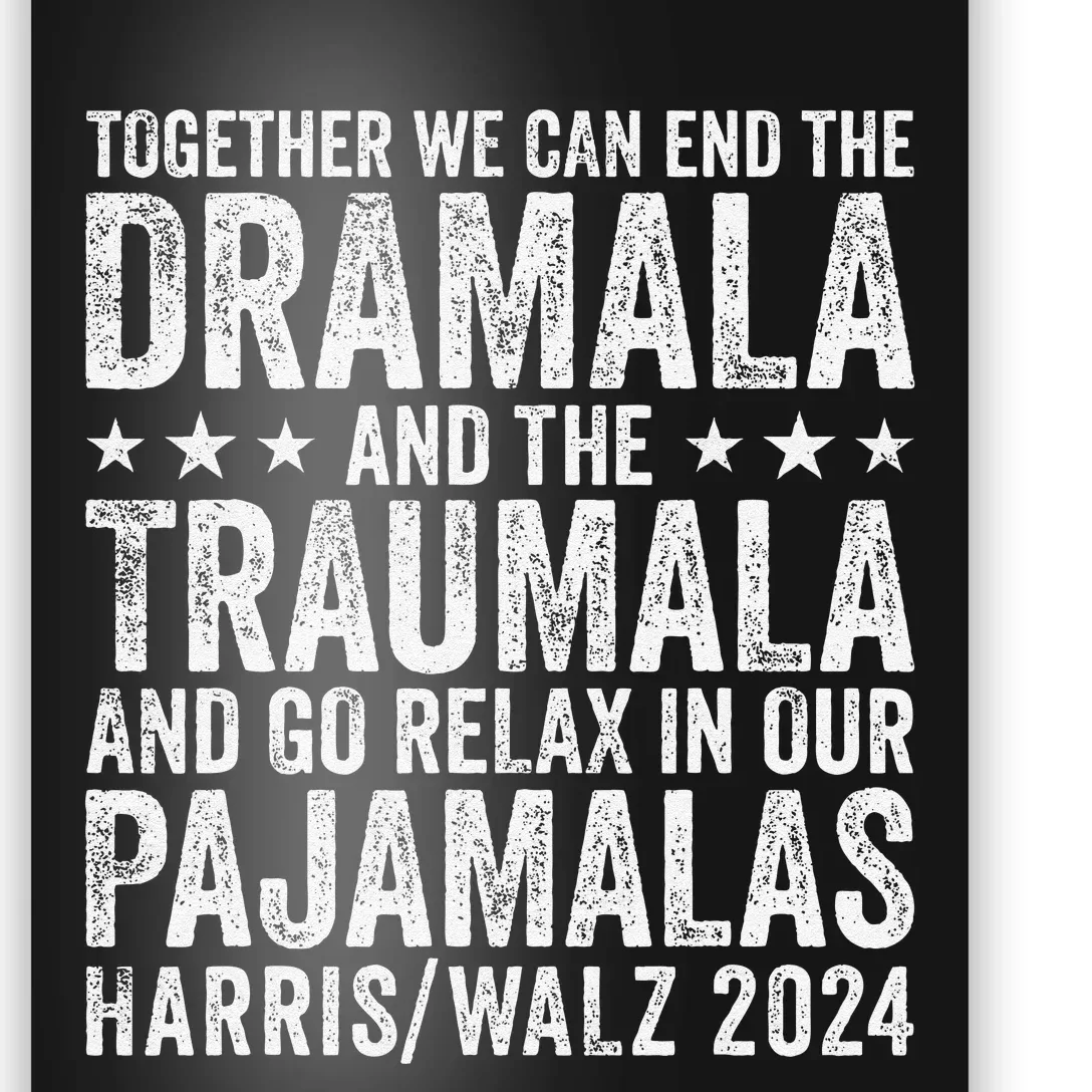 Together We Can End The Dramala And The Traumala Funny Quote Poster