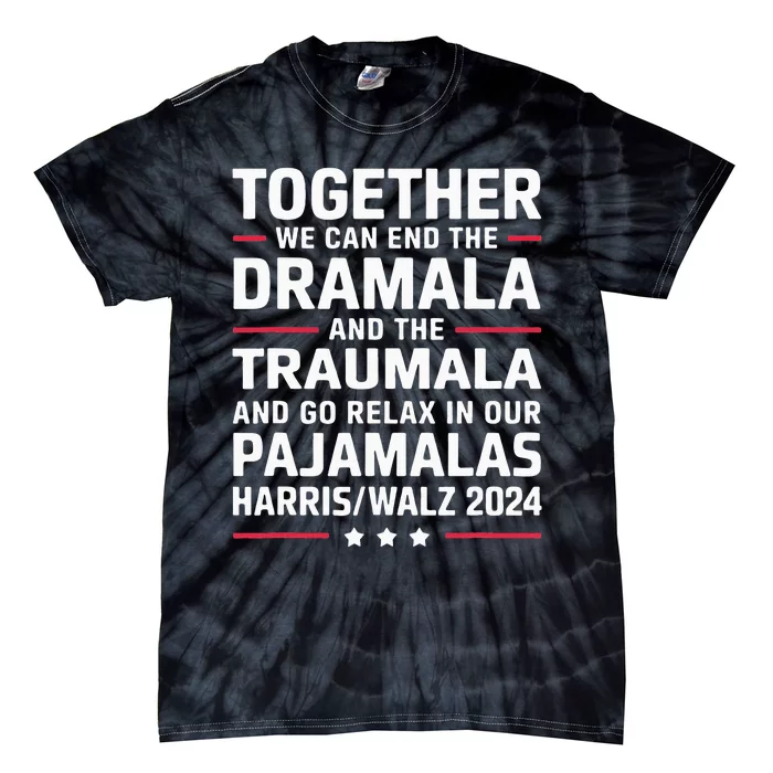 Together We Can End The Dramala And The Traumala Tie-Dye T-Shirt