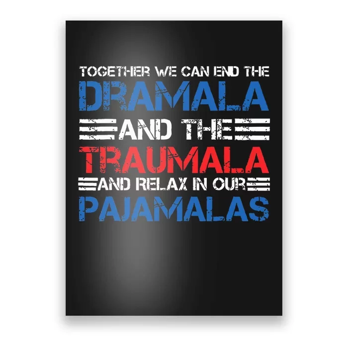 Together We Can End The Dramala And The Tramala Harris Qoute Poster