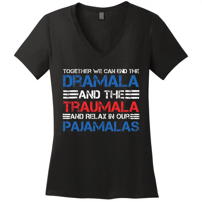 Together We Can End The Dramala And The Tramala Harris Qoute Women's V-Neck T-Shirt