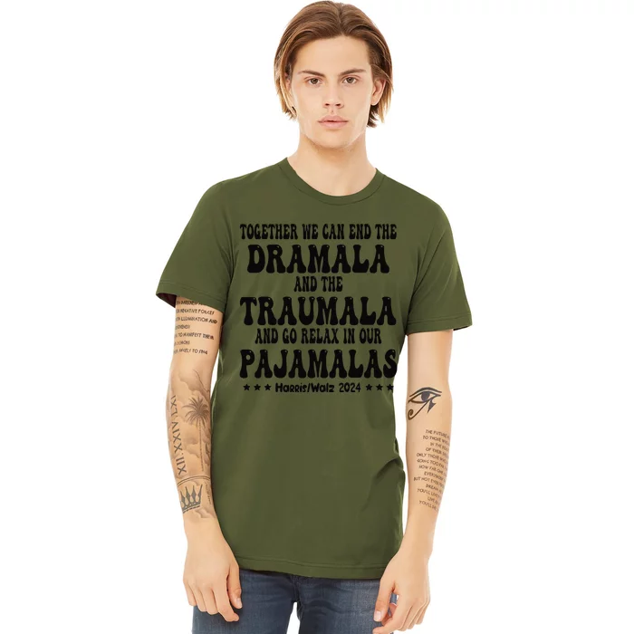 Together We Can End The Dramala And The Traumala Funny Quote Premium T-Shirt