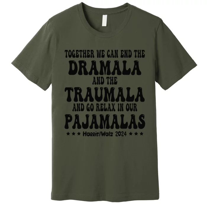 Together We Can End The Dramala And The Traumala Funny Quote Premium T-Shirt