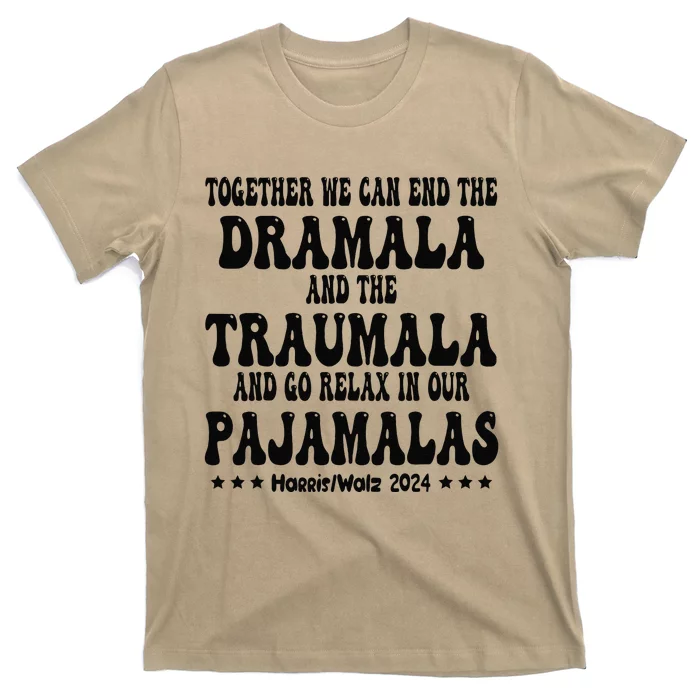 Together We Can End The Dramala And The Traumala Funny Quote T-Shirt