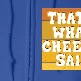 ThatS What Cheese Said Retro Wisconsin Cheese Pun Great Gift Full Zip Hoodie