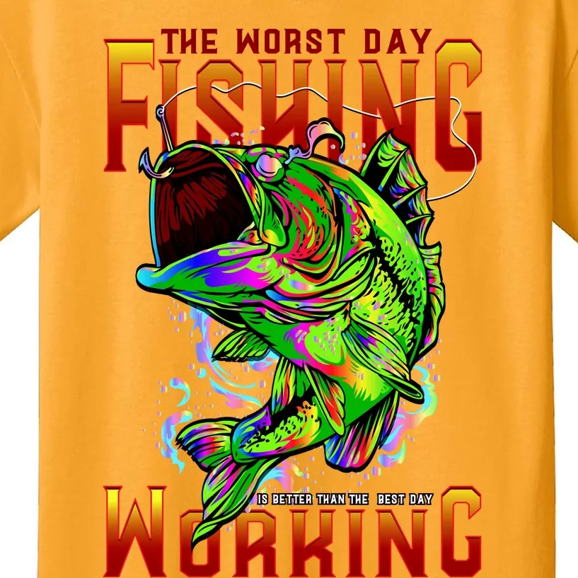 The Worst Day Fishing Is Better Than The Best Day Working Kids T-Shirt