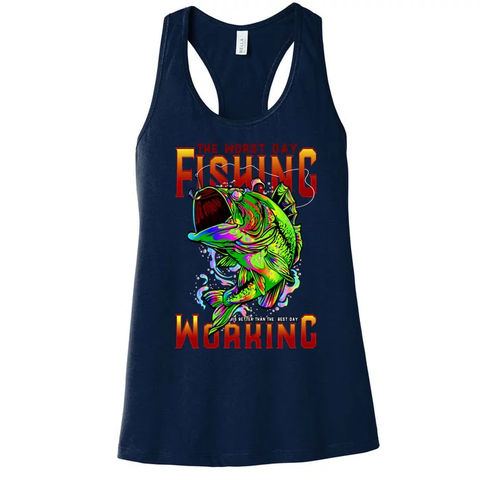 The Worst Day Fishing Is Better Than The Best Day Working Women's Racerback Tank