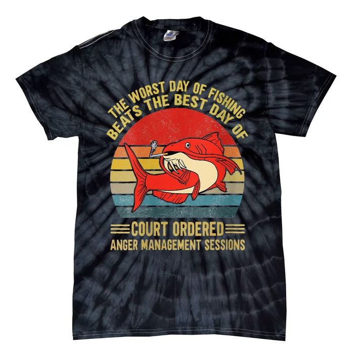 The Worst Day Of Fishing Beats The Best Day Of Court Ordered Cute Tie-Dye T-Shirt