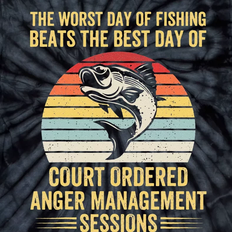 The Worst Day Of Fishing Beats The Best Day Of Court Ordered Tie-Dye T-Shirt