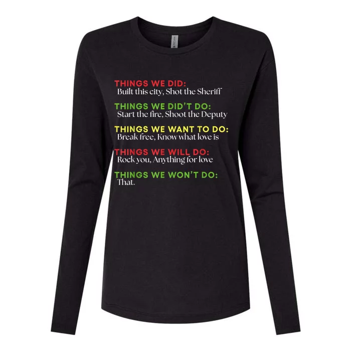 Things We Did Built This City Shot The Sheriff Start Funny Womens Cotton Relaxed Long Sleeve T-Shirt