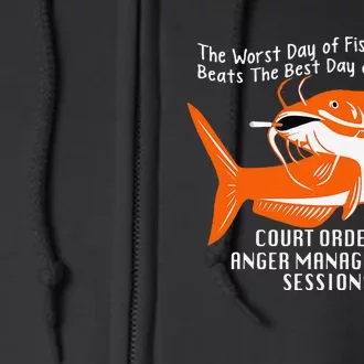 The Worst Day Of Fishing Beats The Best Of Court Ordered Full Zip Hoodie