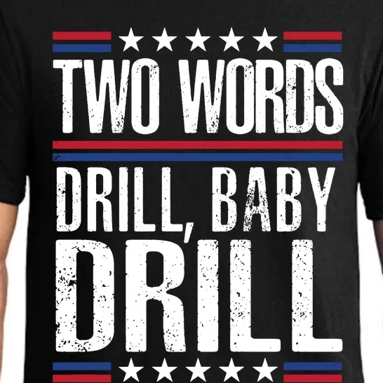 Two Words Drill Baby Drill Funny Political Gift Premium Pajama Set