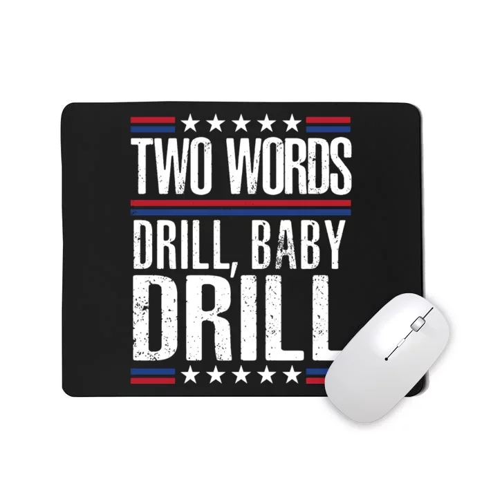 Two Words Drill Baby Drill Funny Political Gift Premium Mousepad