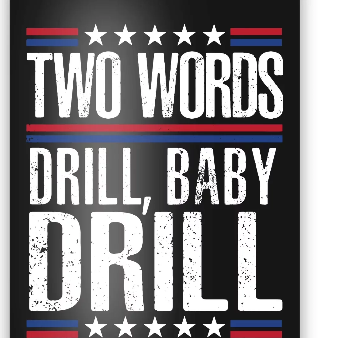 Two Words Drill Baby Drill Funny Political Gift Premium Poster