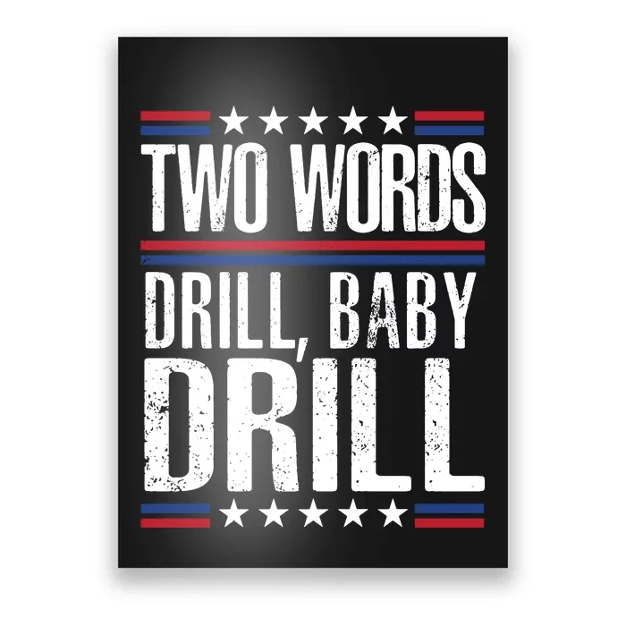 Two Words Drill Baby Drill Funny Political Gift Premium Poster