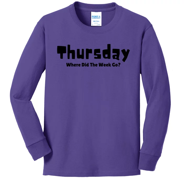 Thursday Where Did The Week Go? Kids Long Sleeve Shirt