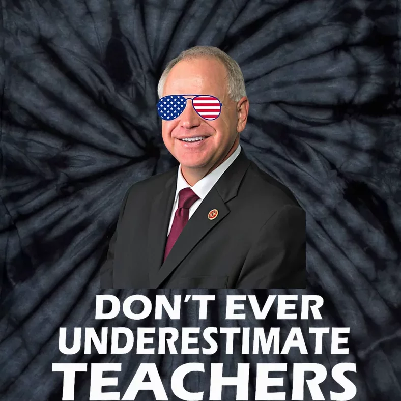 Tim Walz Don’T Ever Underestimate Teachers Tim Walz 2024 For President Tie-Dye T-Shirt