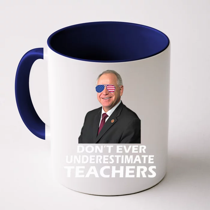 Tim Walz Don’T Ever Underestimate Teachers Tim Walz 2024 For President Front & Back Coffee Mug