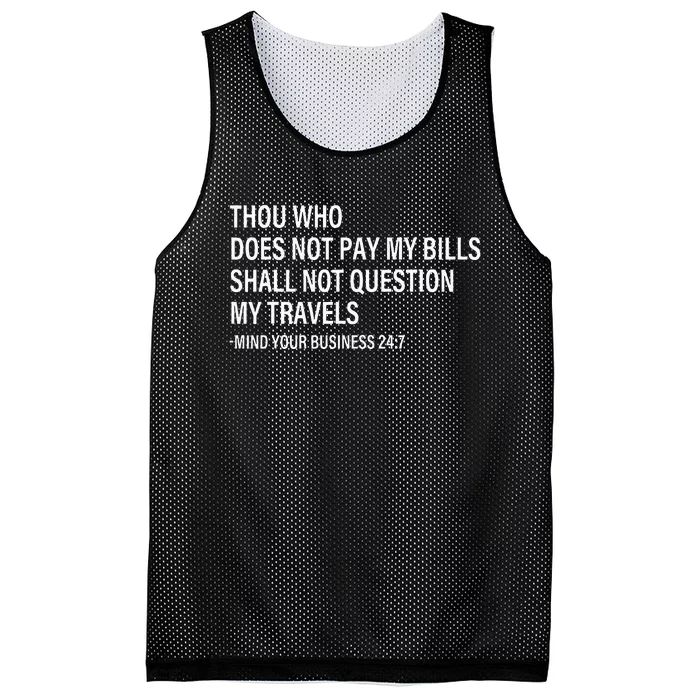 Thou Who Does Not Pay My Bill Shall Not Question My Travels Mesh Reversible Basketball Jersey Tank