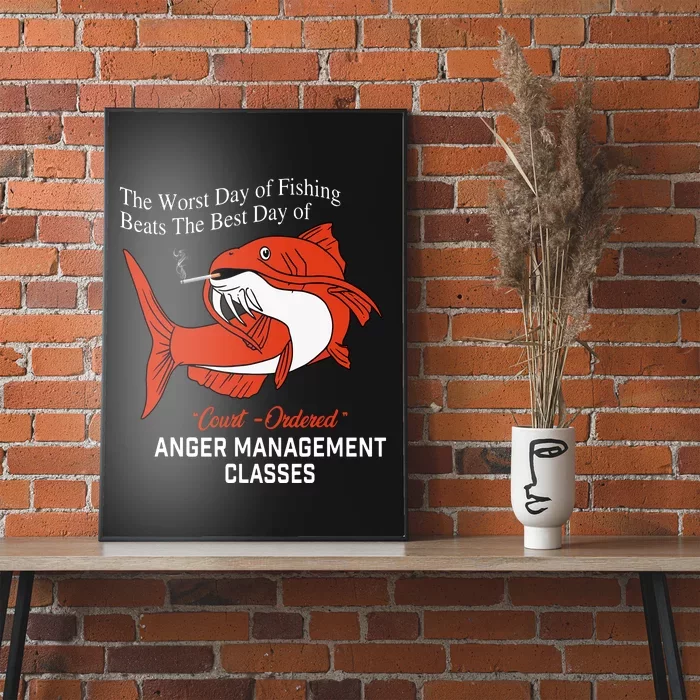 The Worst Day Of Fishing Beats The Best Days Of Anger Management Session Smoking Poster